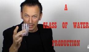 A Glass of Water Production by Steve Valentine