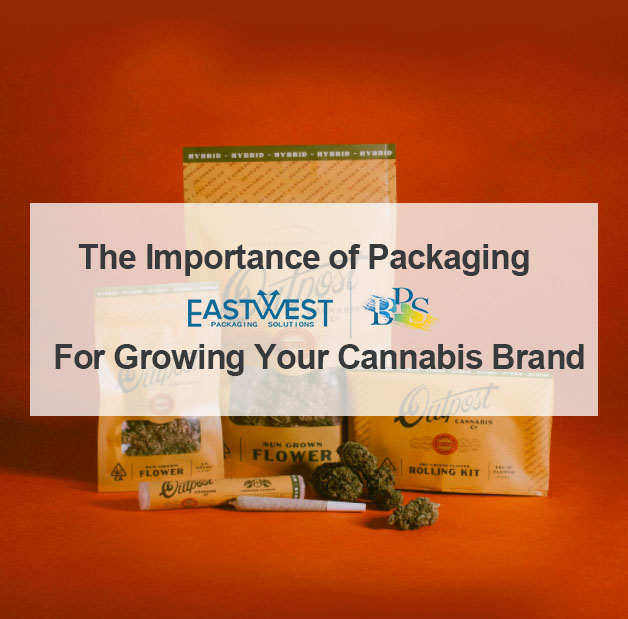 The Importance of Packaging for Growing Your Cannabis Brand