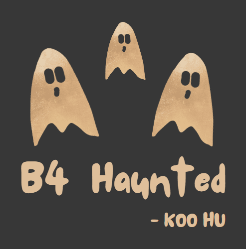 B4 Haunted by Koo Hu