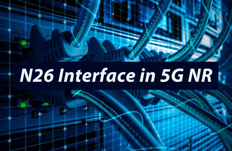 What is N26 Interface in 5G and what' s its importance?