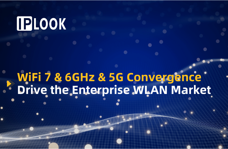 Wi-Fi 7, 6GHz Spectrum, and 5G Convergence Boost the Enterprise WLAN Market