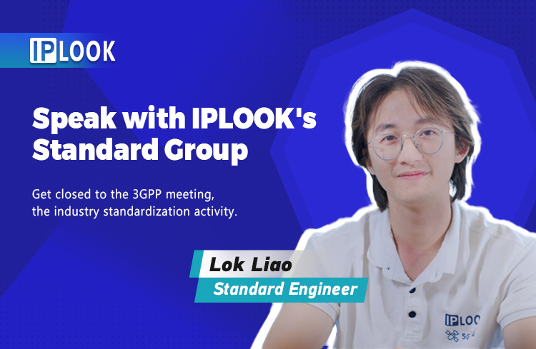 Speak with IPLOOK's Standard Group over 3GPP Meeting