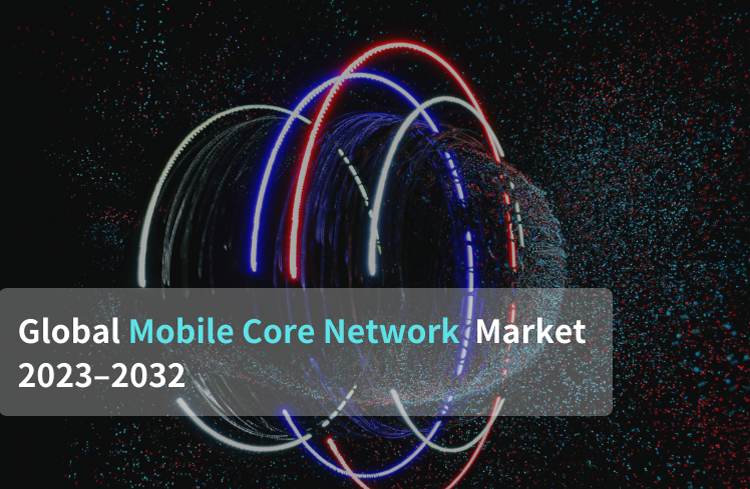 Global Mobile Core Network Market 2023–2032
