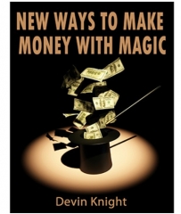 New ways to make money from magic by Devin Knight