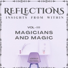 Reflections Vol III : Magicians and Magic by Abhinav Bothra