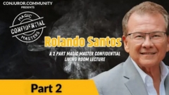 Magic Masters Confidential Rolando Santos Living Room Lecture Part 2 of 2