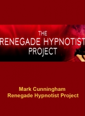 Mark Cunningham - Renegade Hypnotist Project by Mark Cunningham