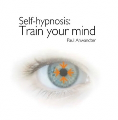 Self Hypnosis Train your Mind by Paul Anwandter