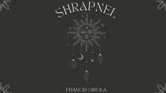 Shrapnel by Francis Girola