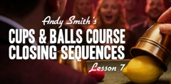 Cups and Balls Course Lesson 7 by Andy Smith