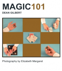 Magic 101 by Dean Gilbert