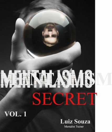 Mentalism Secret Volume 1 by Luiz Souza Mentalism Secret Volume 1 by Luiz Souza