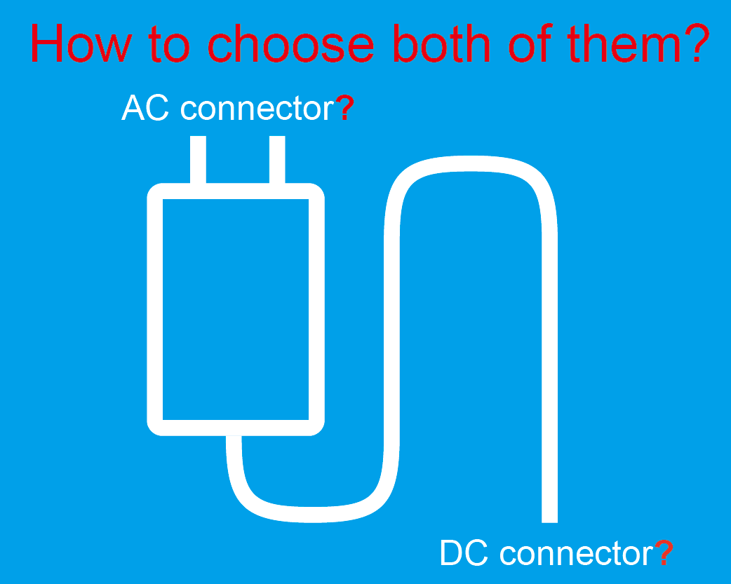 How to get correct input and output connector for your Power adapter