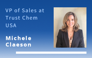 Michele Claeson - VP of Sales at Trust Chem USA