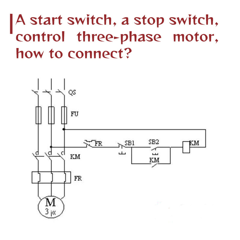 A start switch, a stop switch, control three-phase motor, how to connect?