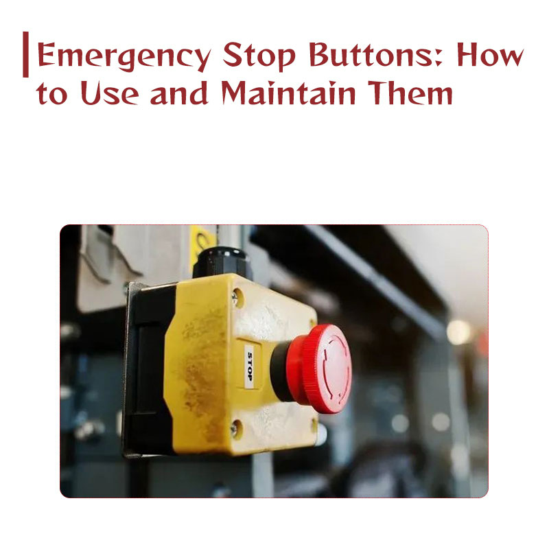 La importancia de los botones de parada de emergencia: cómo usarlos y mantenerlos