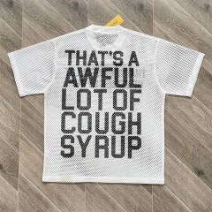 1:1 Top Quality That's A Awful Lot of Cough Syrup Letter Printed Mesh Breathable Short Sleeve Tee
