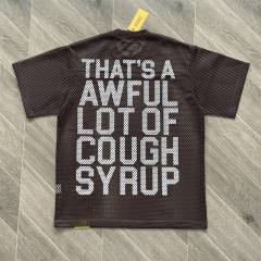 1:1 Top Quality That's A Awful Lot of Cough Syrup Letter Printed Mesh Breathable Short Sleeve Tee