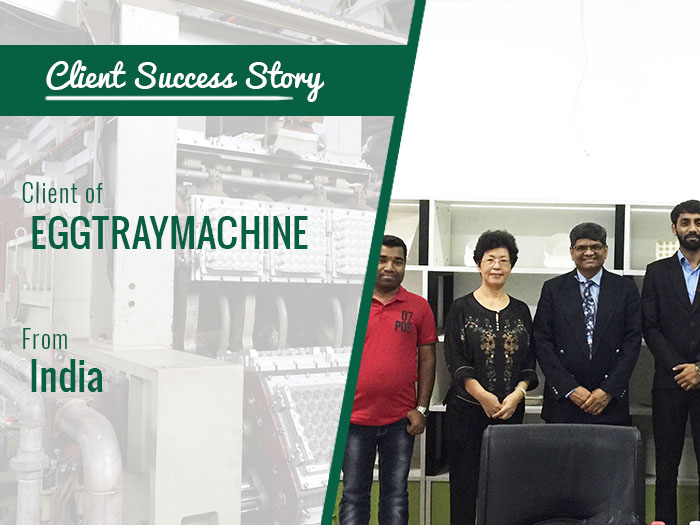 Client Success Story-EGGTRAYMACHINE From India