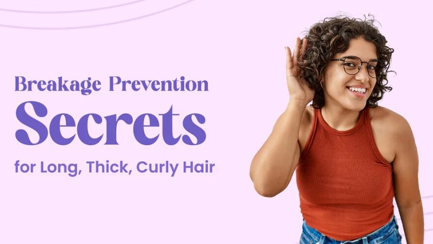 Breakage Prevention Secrets for Long, Thick, Curly Hair