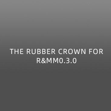 THE RUBBER CROWN FOR R&MM0.3.0