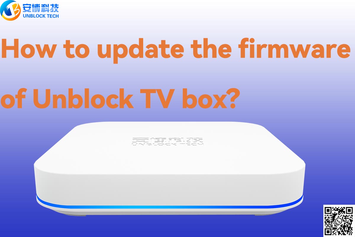 How to update the firmare of your Unblock TV box?