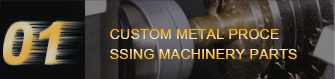 CUSTOM METAL PROCESSING MACHINERY PARTS