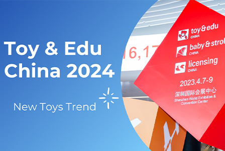 New Toys Trend of Toy & Edu Fair China in 2024