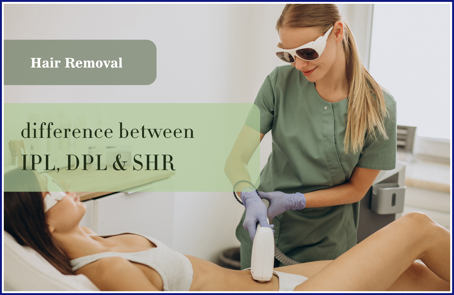 Learn Differences Between IPL, DPL & SHR Hair Removal