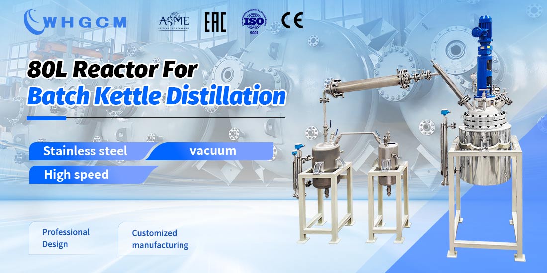 poster of the 80L reactor for batch kettle distillation