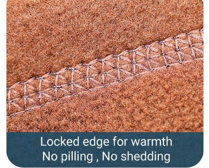 Locked edge for warmth No pilling , No shedding