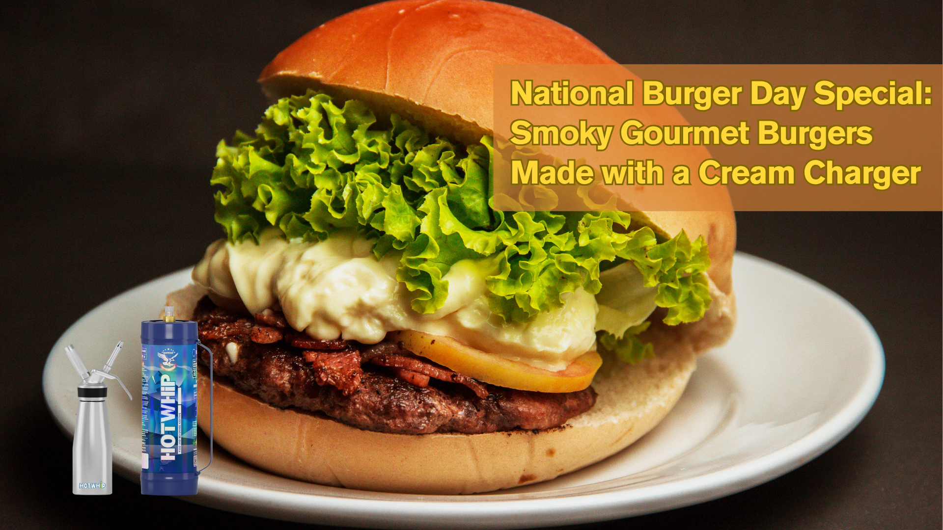 National Burger Day Special: Smoky Gourmet Burgers Made with a Cream Charger