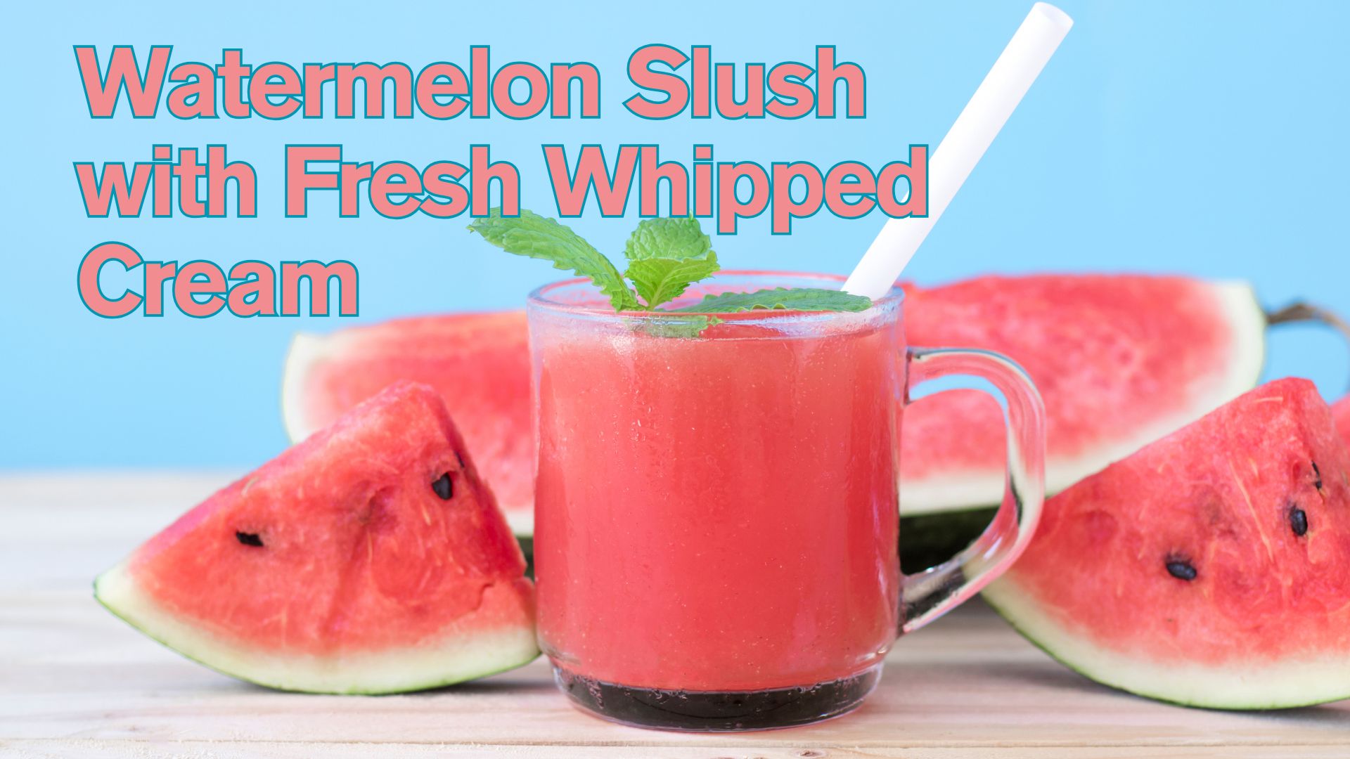 Watermelon Slush with Fresh Whipped Cream