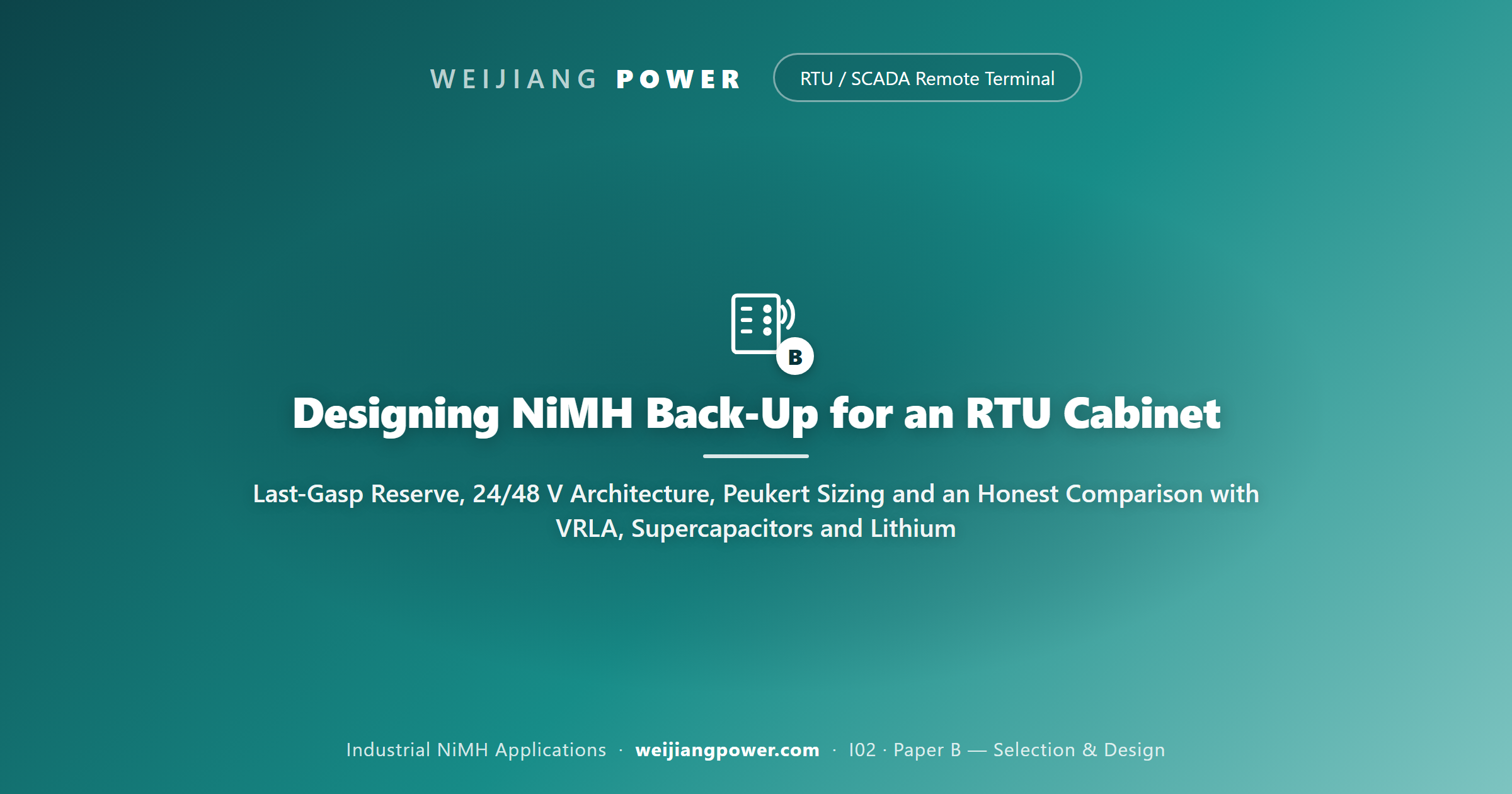 Designing NiMH Back-Up for an RTU Cabinet: Last-Gasp Reserve, 24/48 V Architecture, Peukert Sizing and an Honest Comparison with VRLA, Supercapacitors and Lithium