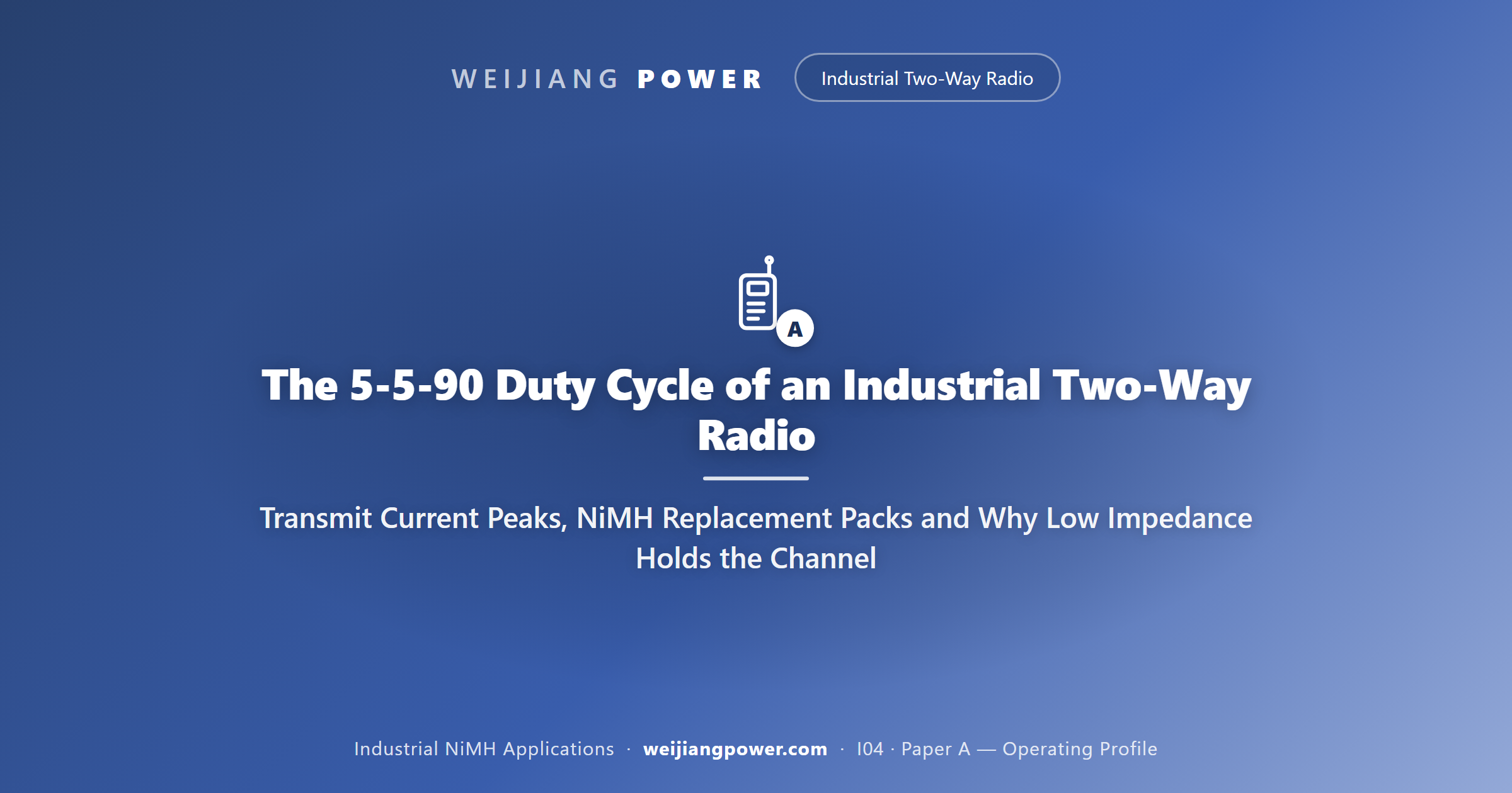 The 5-5-90 Duty Cycle of an Industrial Two-Way Radio: Transmit Current Peaks, NiMH Replacement Packs and Why Low Impedance Holds the Channel