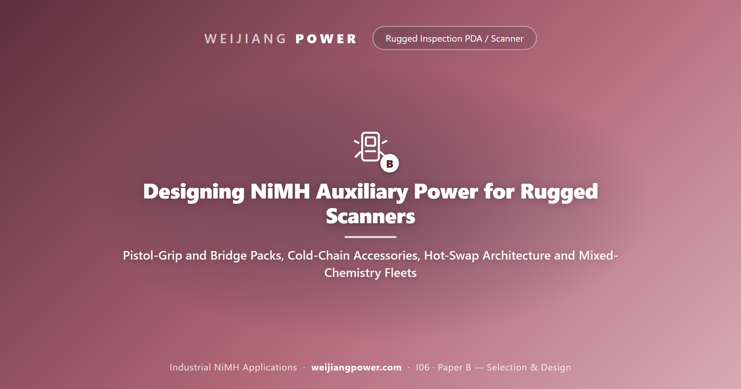 Designing NiMH Auxiliary Power for Rugged Scanners: Pistol-Grip and Bridge Packs, Cold-Chain Accessories, Hot-Swap Architecture and Mixed-Chemistry Fleets
