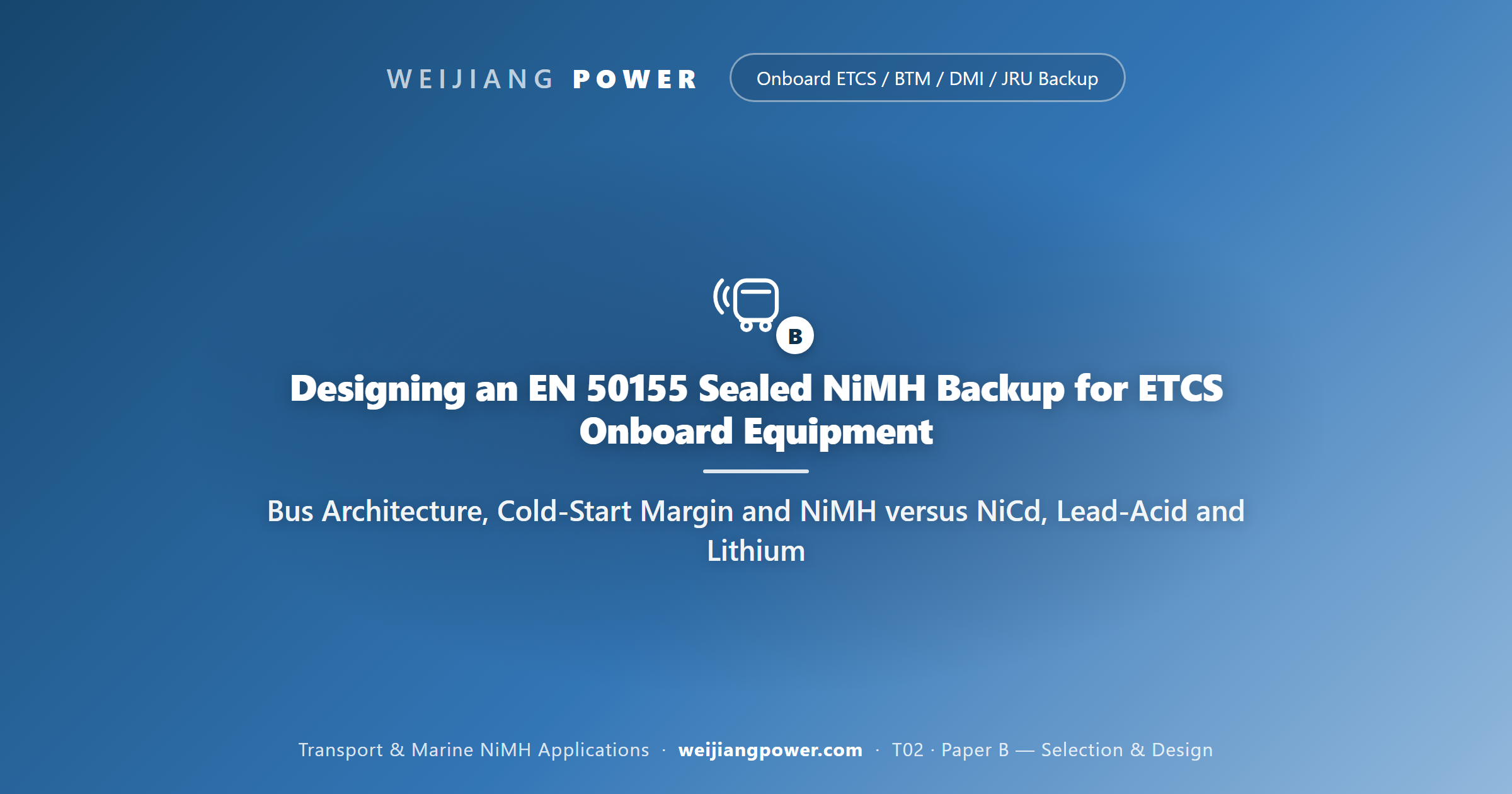 Designing an EN 50155 Sealed NiMH Backup for ETCS Onboard Equipment: Bus Architecture, Cold-Start Margin and NiMH versus NiCd, Lead-Acid and Lithium