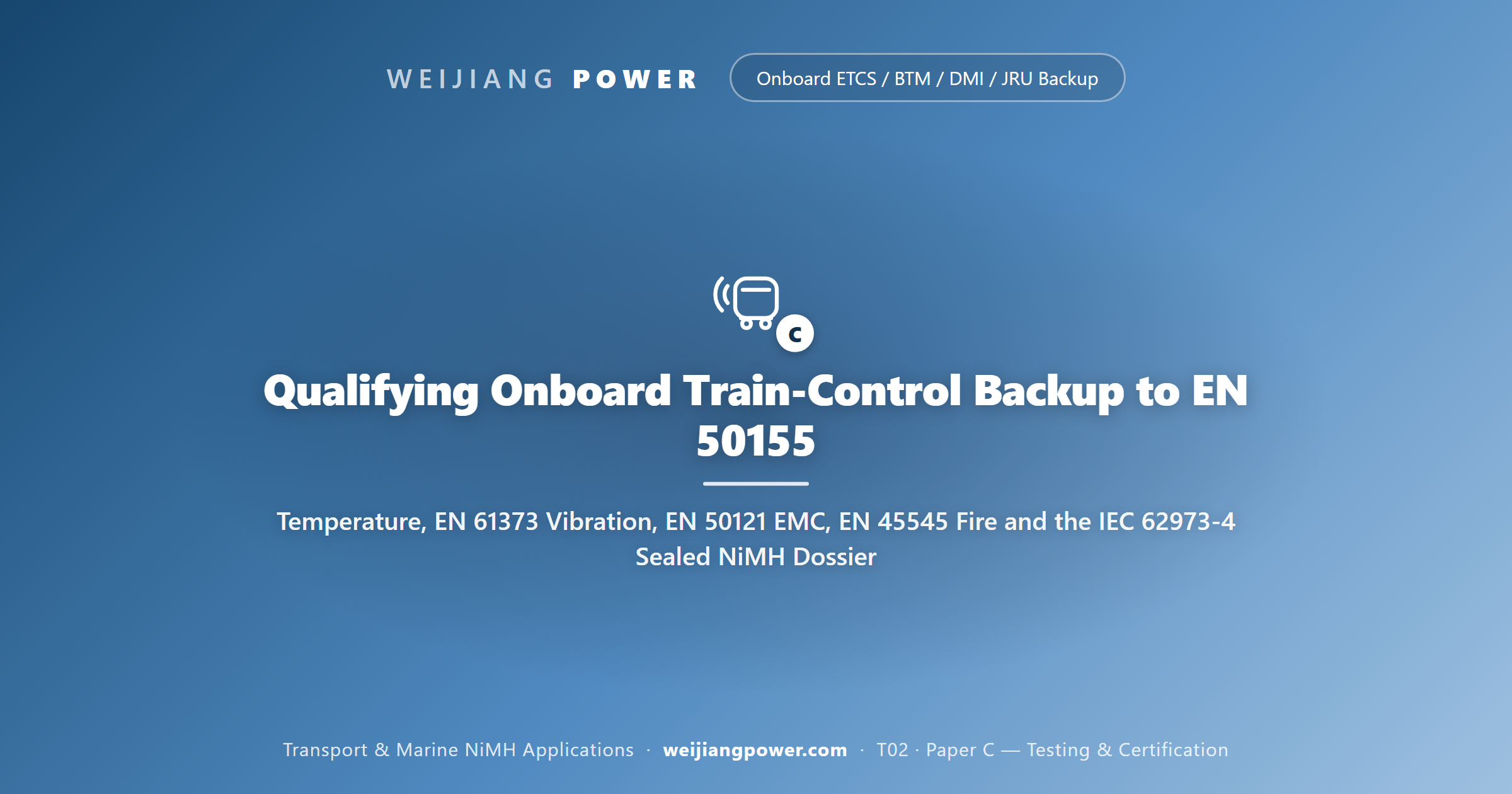 Qualifying Onboard Train-Control Backup to EN 50155: Temperature, EN 61373 Vibration, EN 50121 EMC, EN 45545 Fire and the IEC 62973-4 Sealed NiMH Dossier