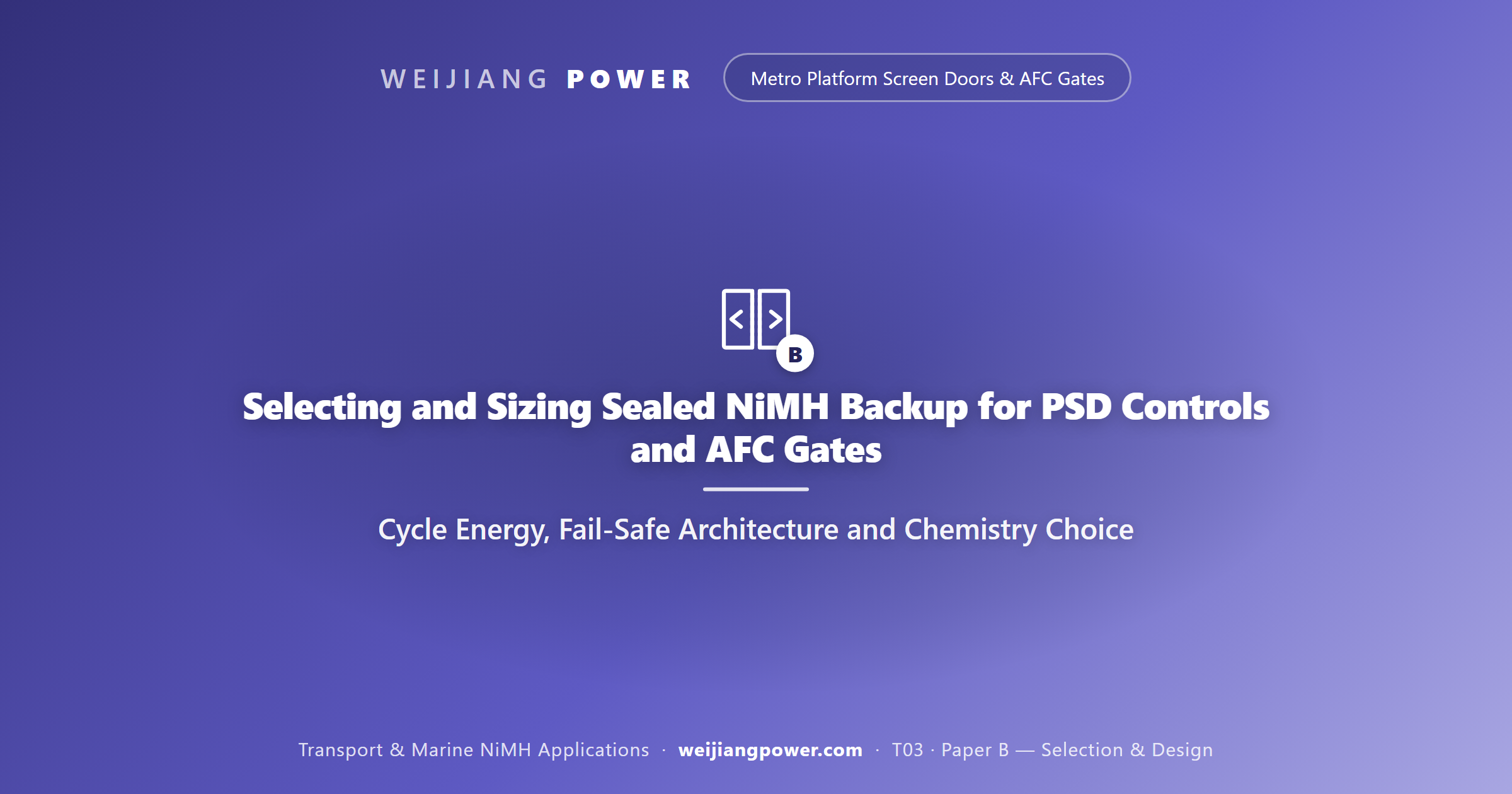 Selecting and Sizing Sealed NiMH Backup for PSD Controls and AFC Gates: Cycle Energy, Fail-Safe Architecture and Chemistry Choice