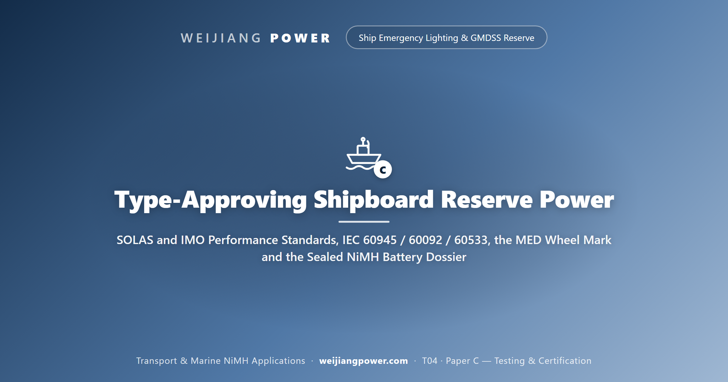 Type-Approving Shipboard Reserve Power: SOLAS and IMO Performance Standards, IEC 60945 / 60092 / 60533, the MED Wheel Mark and the Sealed NiMH Battery Dossier