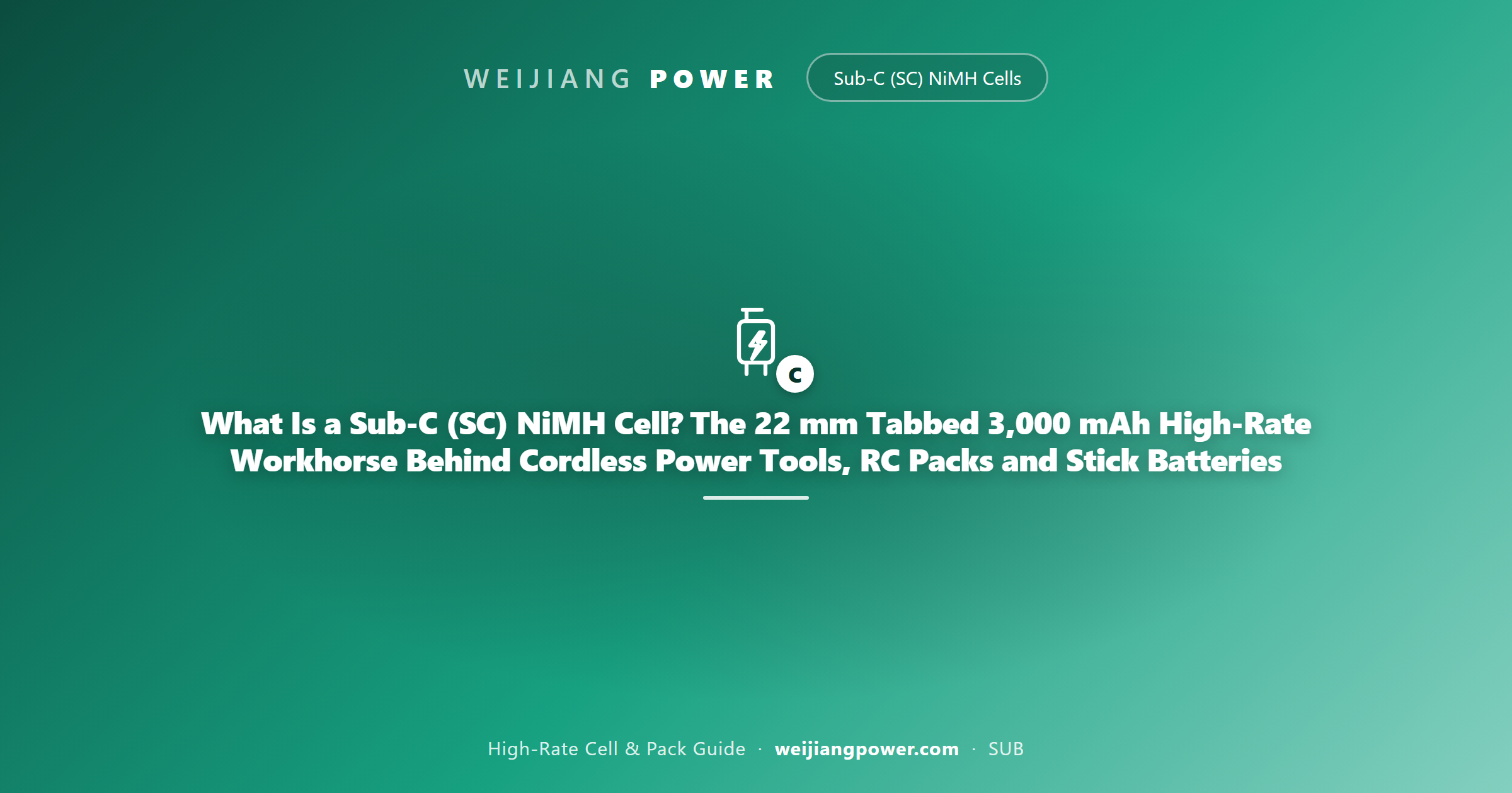 What Is a Sub-C (SC) NiMH Cell? The 22 mm Tabbed 3,000 mAh High-Rate Workhorse Behind Cordless Power Tools, RC Packs and Stick Batteries