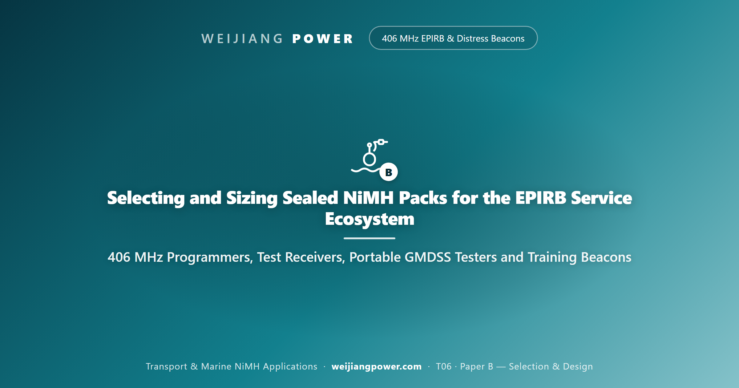 Selecting and Sizing Sealed NiMH Packs for the EPIRB Service Ecosystem: 406 MHz Programmers, Test Receivers, Portable GMDSS Testers and Training Beacons