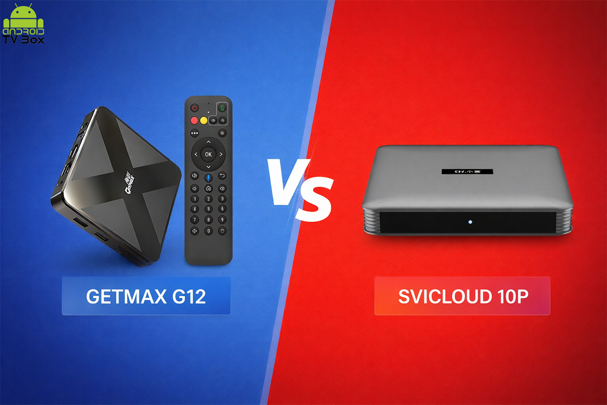 GetMax G12とSviCloud 10P:2026年にはどちらのスマートTVボックスが優れているのか?