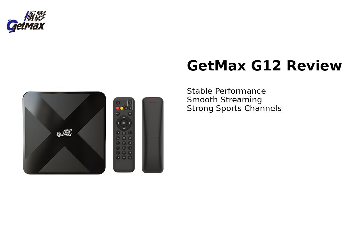 GetMax G12レビュー:安定した動作と充実したスポーツコンテンツを備えたAndroid TVボックス