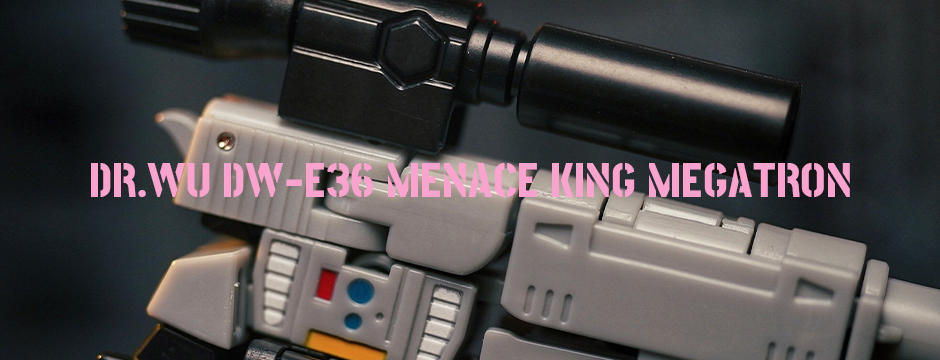 DR.WU DW-E36 MENACE KING MEGATRON SEREIS