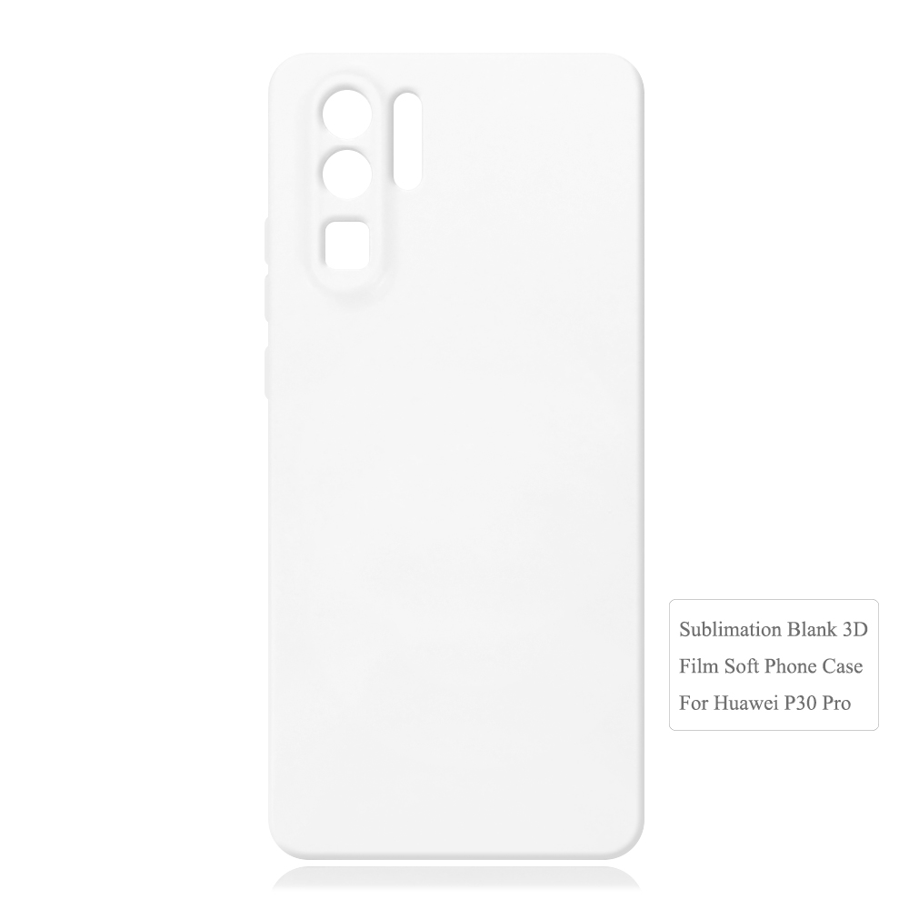 Sublimation 3D Film TPU Phone Case For Huawei P30 Series Sublimation 3D Soft Phone Case 3D Silicone Phone Cover