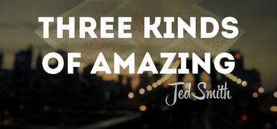 2015 Three Kinds of Amazing by Jed Smith