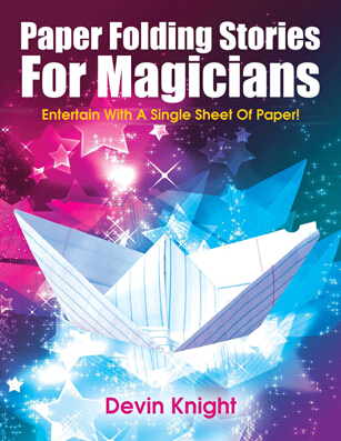 Paper Folding Stories for Magicians by Devin Knight