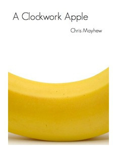Chris Mayhew - Clockwork Apple