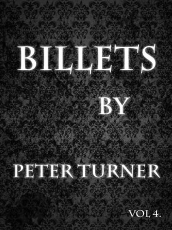 Billets by Peter Turner Vol 4